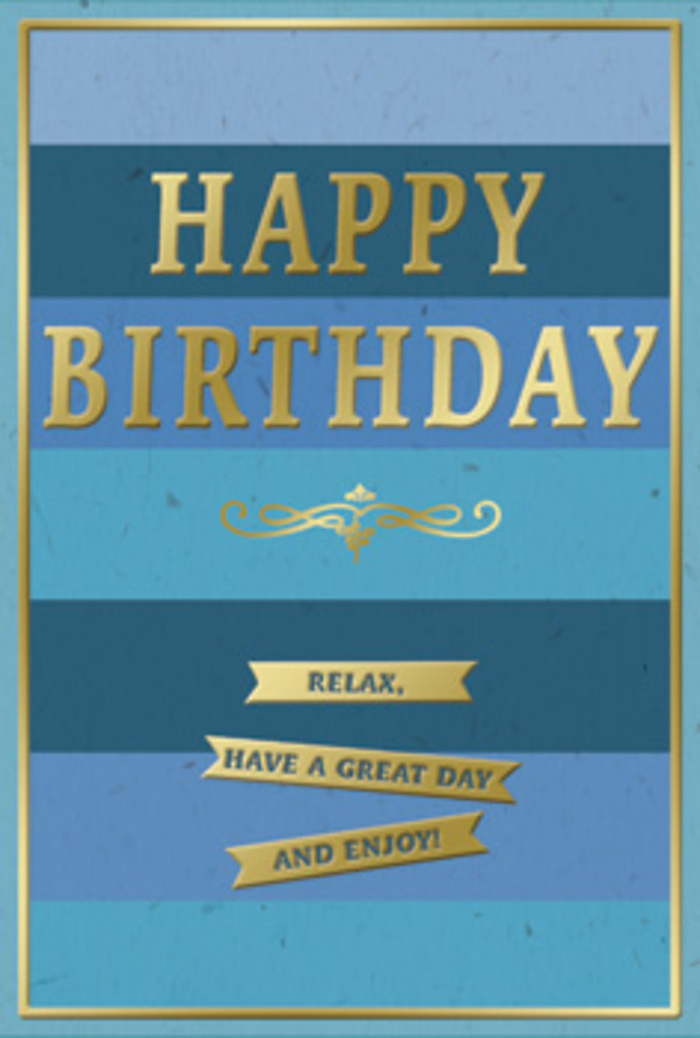In this image, a tastefully modern birthday card stands upright, its blue and gold composition conveying a sense of calm joy, as if captured in a quiet corner of a Norbury living space. The entire background consists of wide, horizontal bands of blue arranged from darkest to lightest. At the top, the blue is a deep navy, gradually easing into a rich, oceanic mid-blue, and finally down into a soft, airy sky blue at the base. This smooth gradient recalls the changing tones of the sky over Norwood Grove on a clear day. Set against these cool shades, the greeting "HAPPY BIRTHDAY" appears in prominent, embossed gold lettering across the centre of the card. The letters are large and well-spaced, their metallic finish reflecting a warm, understated shine, like sunlight hitting polished brass. Just below the main greeting, a flowing golden flourish curls in a symmetrical pattern, adding a hint of classic ornament without overwhelming the clean lines. Beneath it, three slim gold banners, stacked one under another, resemble tidy ribbons. Each banner holds part of a simple message: "Relax, have a great day and enjoy!" The banners echo the horizontal structure of the background stripes, drawing the eye gently down through the design. A fine gold border runs around the edges of the card, conferring a sense of order and completion, much like a neatly framed print hanging in a cosy Norbury café. The card itself appears to be made from quality matte stock, the gold elements slightly raised and glossy by contrast. You can almost imagine this card placed alongside a carefully arranged birthday bouquet from a Norbury florist, the blues reflecting cool floral tones and the gold catching the soft glow of candles at an intimate celebration.